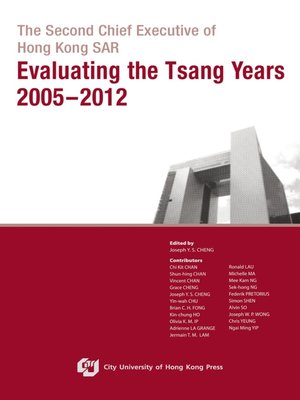 cover image of The Second Chief Executive of Hong Kong SAR-Evaluating the Tsang Years 2005-2012